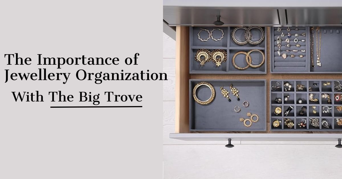 Read more about the article The Ultimate Guide to Organizing Your Jewelry Collection with The Big Trove